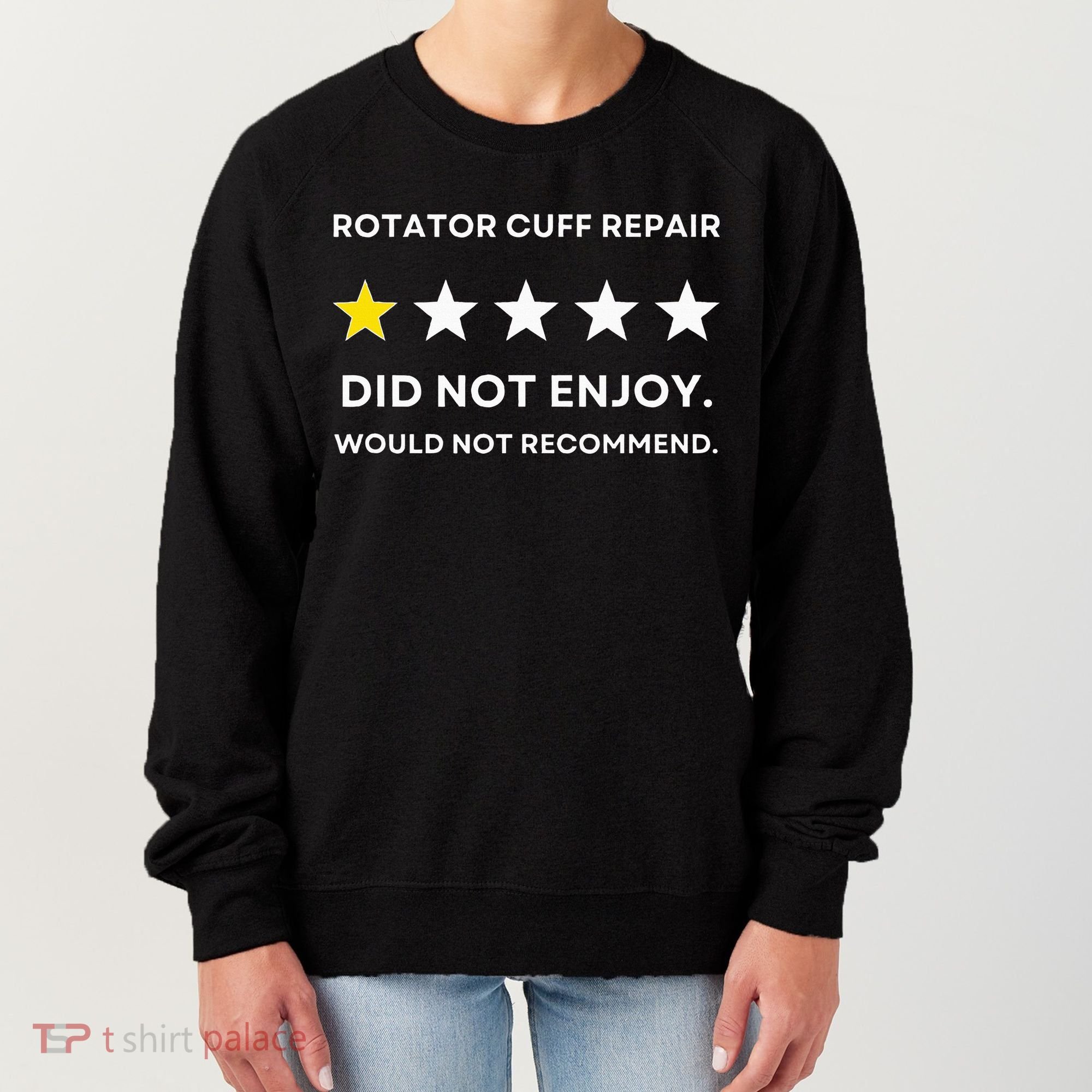 Rotator Cuff Repair Would Not Recommend Get Well Recovery Women's Sweatshirt