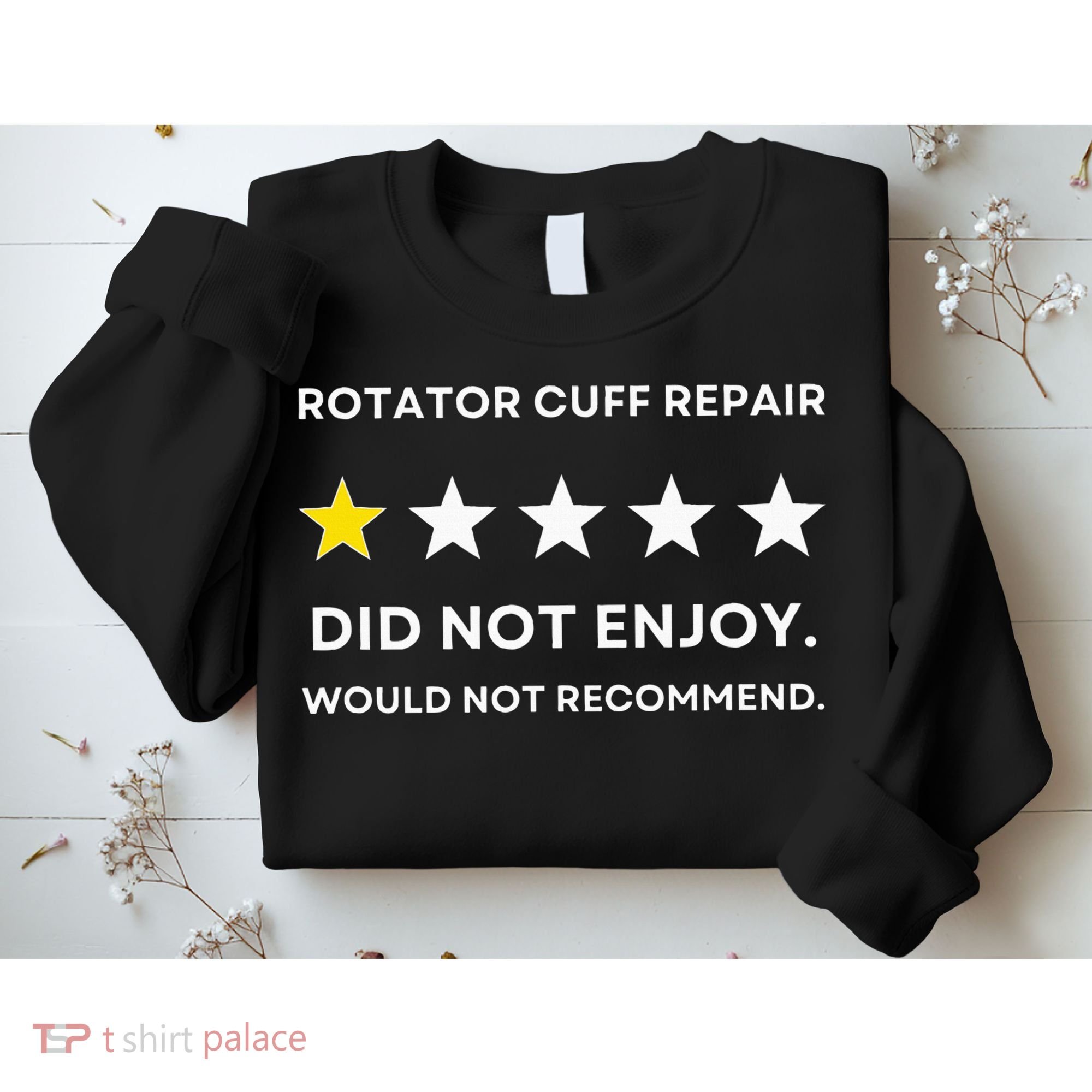 Rotator Cuff Repair Would Not Recommend Get Well Recovery Sweatshirt
