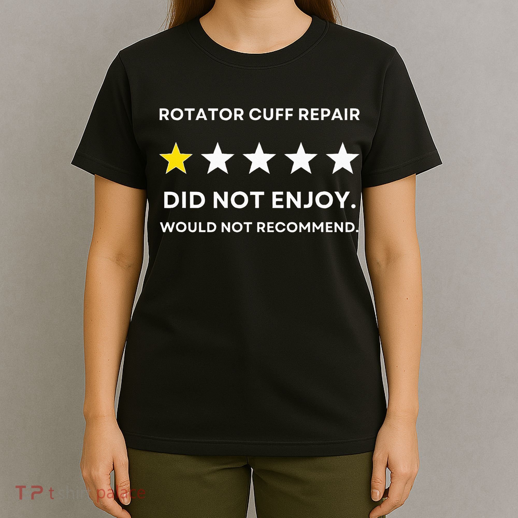 Rotator Cuff Repair Would Not Recommend Get Well Recovery T-Shirt