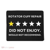 Rotator Cuff Repair Would Not Recommend Get Well Recovery Mousepad thumb 0