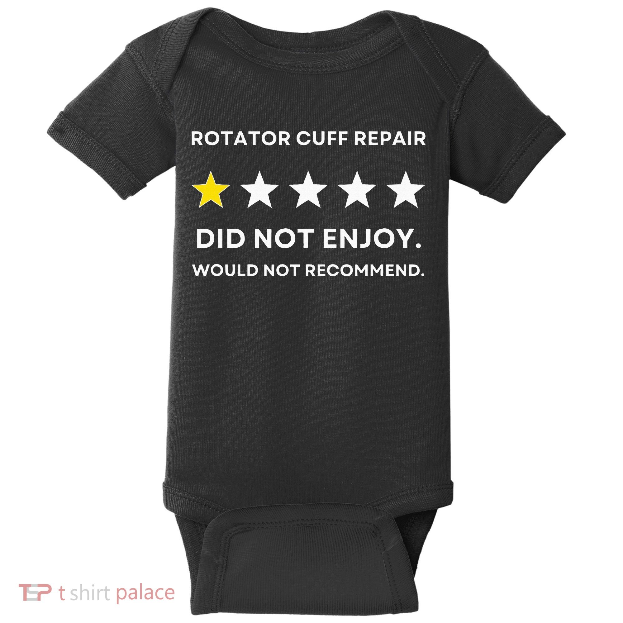 Rotator Cuff Repair Would Not Recommend Get Well Recovery Baby Bodysuit
