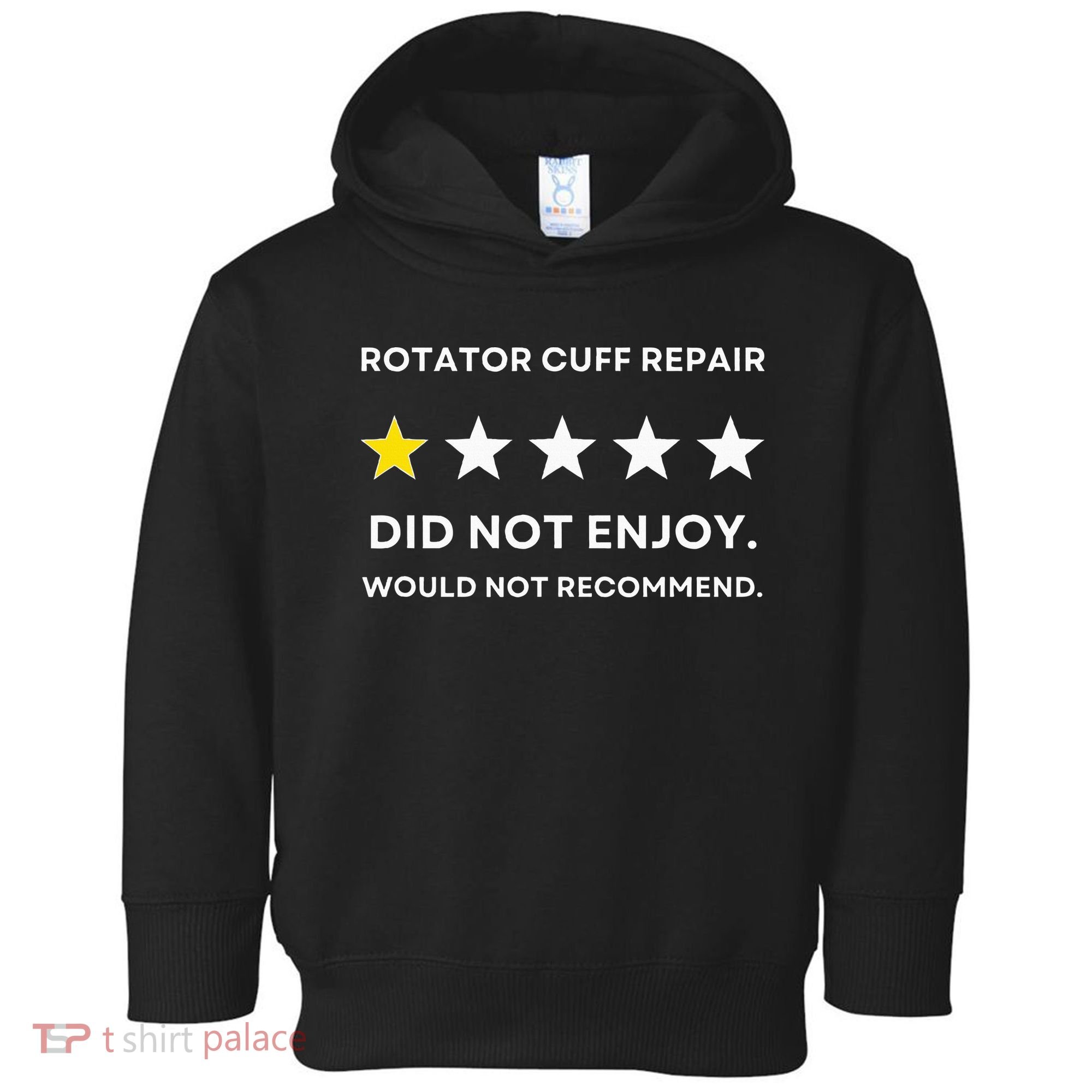 Rotator Cuff Repair Would Not Recommend Get Well Recovery Toddler Hoodie