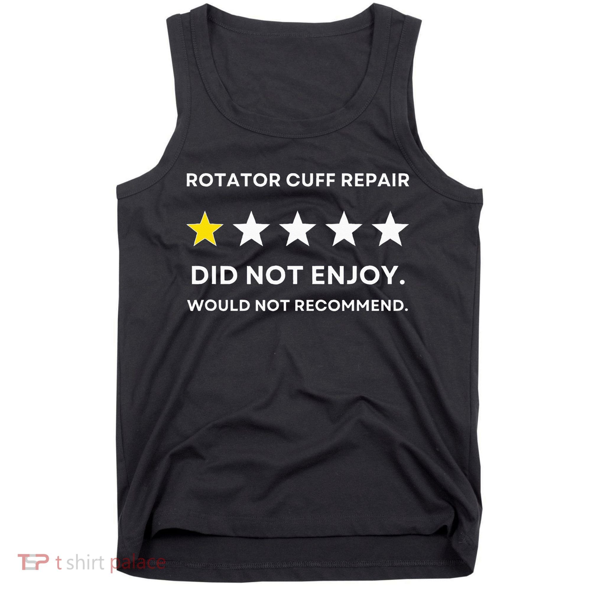 Rotator Cuff Repair Would Not Recommend Get Well Recovery Tank Top