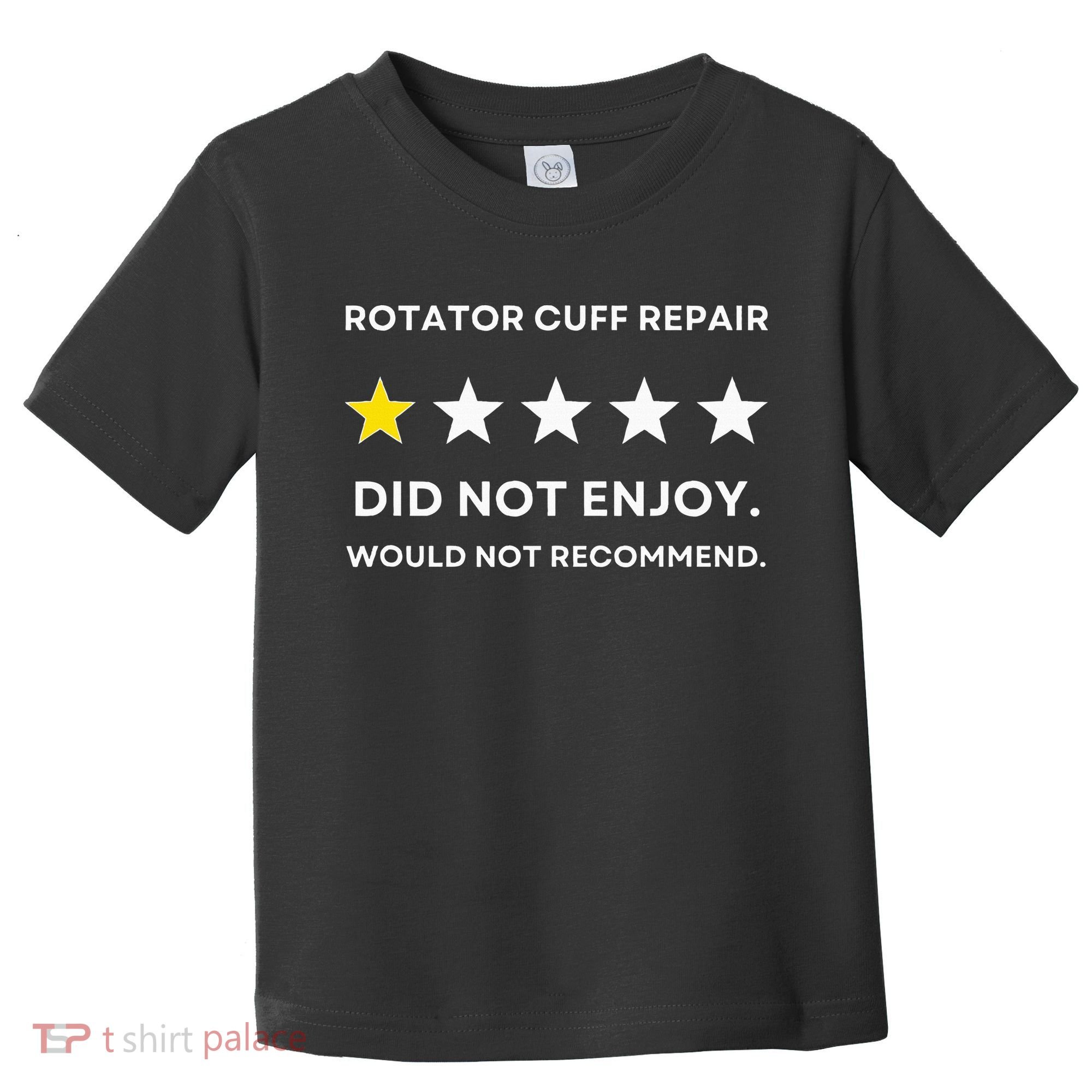 Rotator Cuff Repair Would Not Recommend Get Well Recovery Toddler T-Shirt
