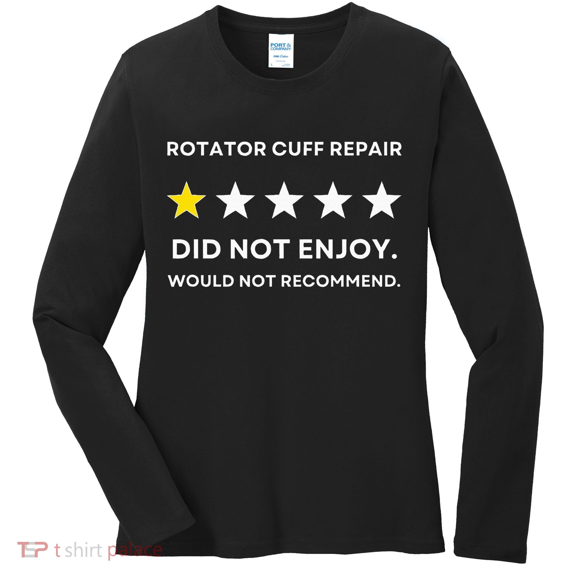 Rotator Cuff Repair Would Not Recommend Get Well Recovery Women's Long Sleeve Shirt
