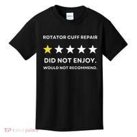 Rotator Cuff Repair Would Not Recommend Get Well Recovery Kids T-Shirt thumb 0