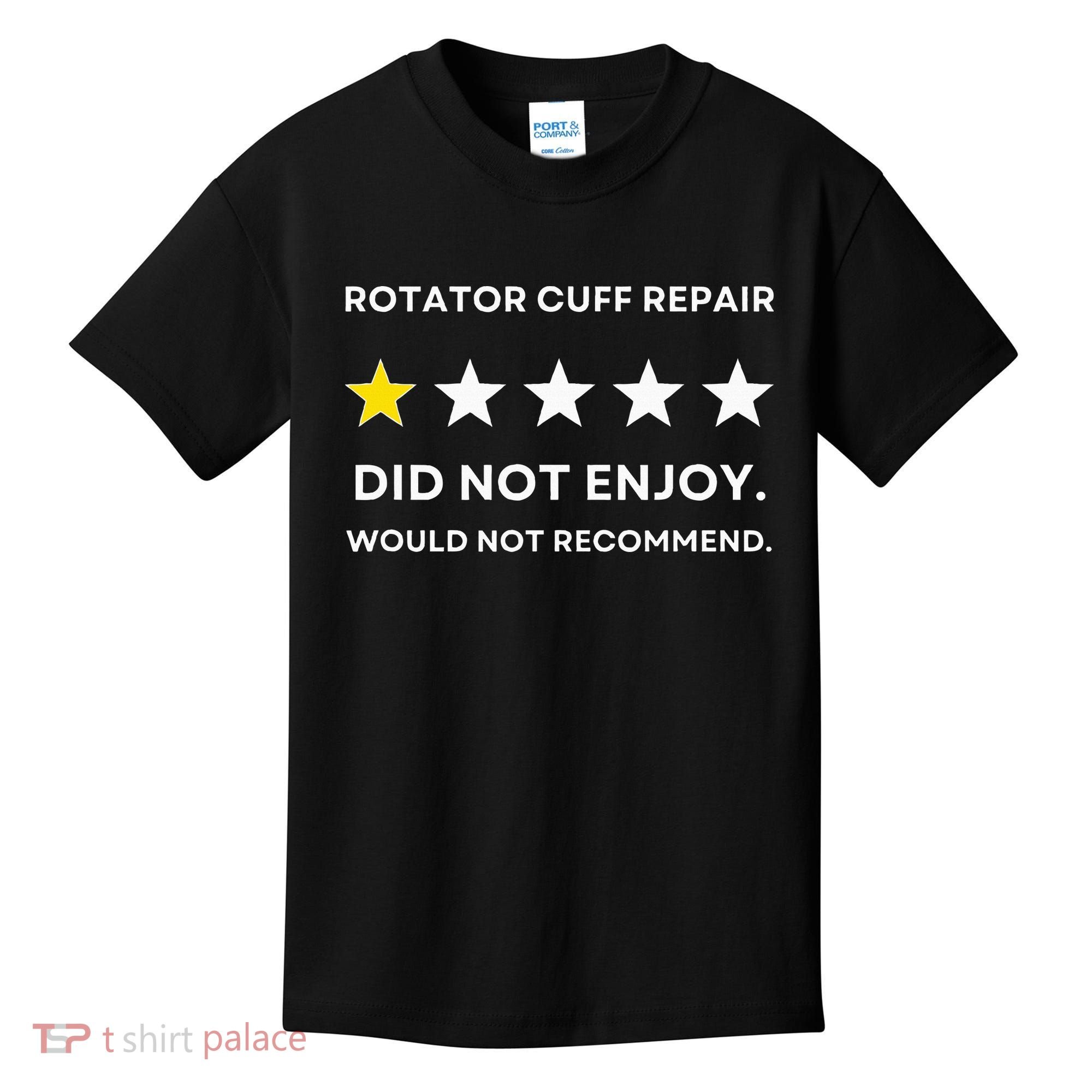 Rotator Cuff Repair Would Not Recommend Get Well Recovery Kids T-Shirt