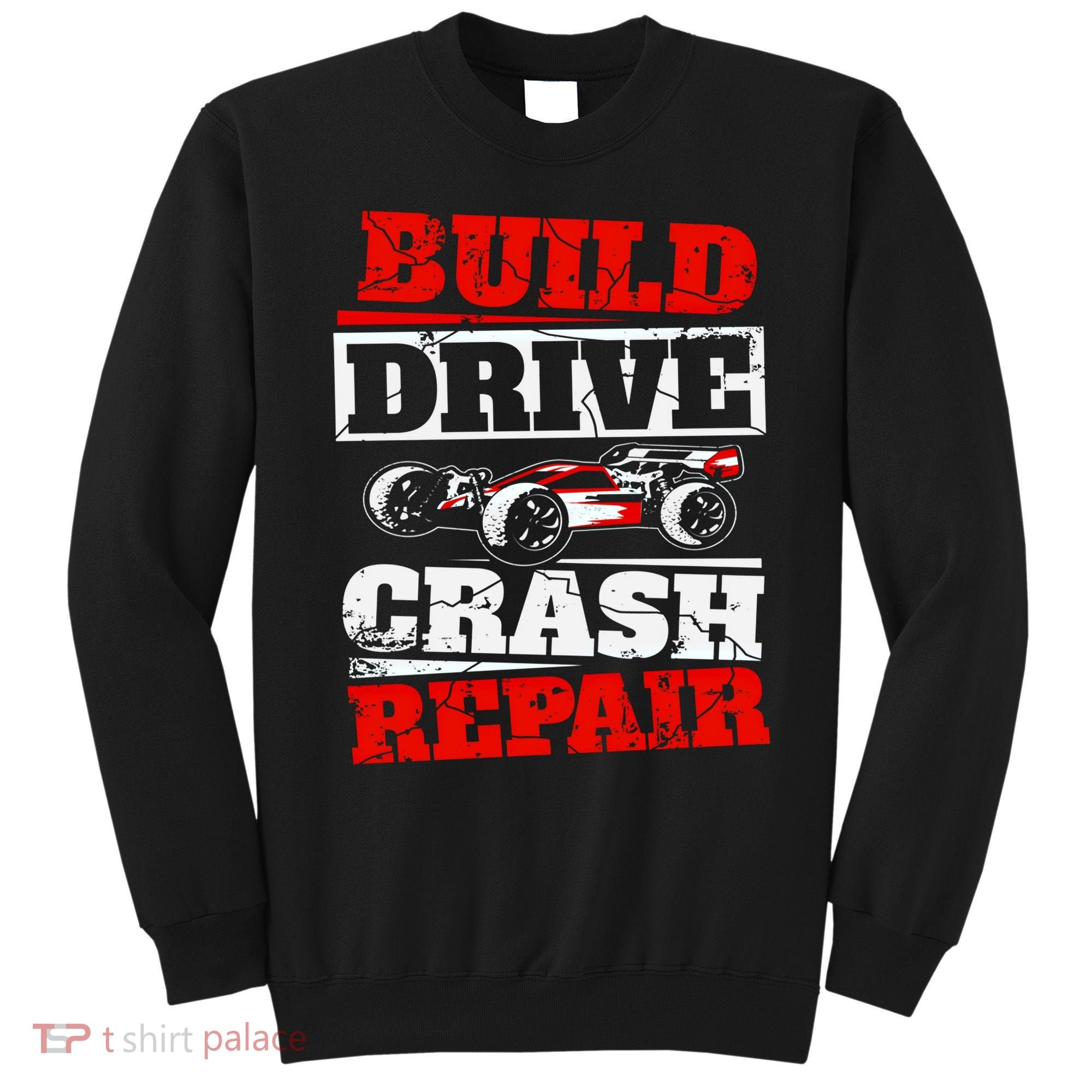 Rc Car Racing Build Drive Crash Repair Remote Control Buggy Gift Sweatshirt