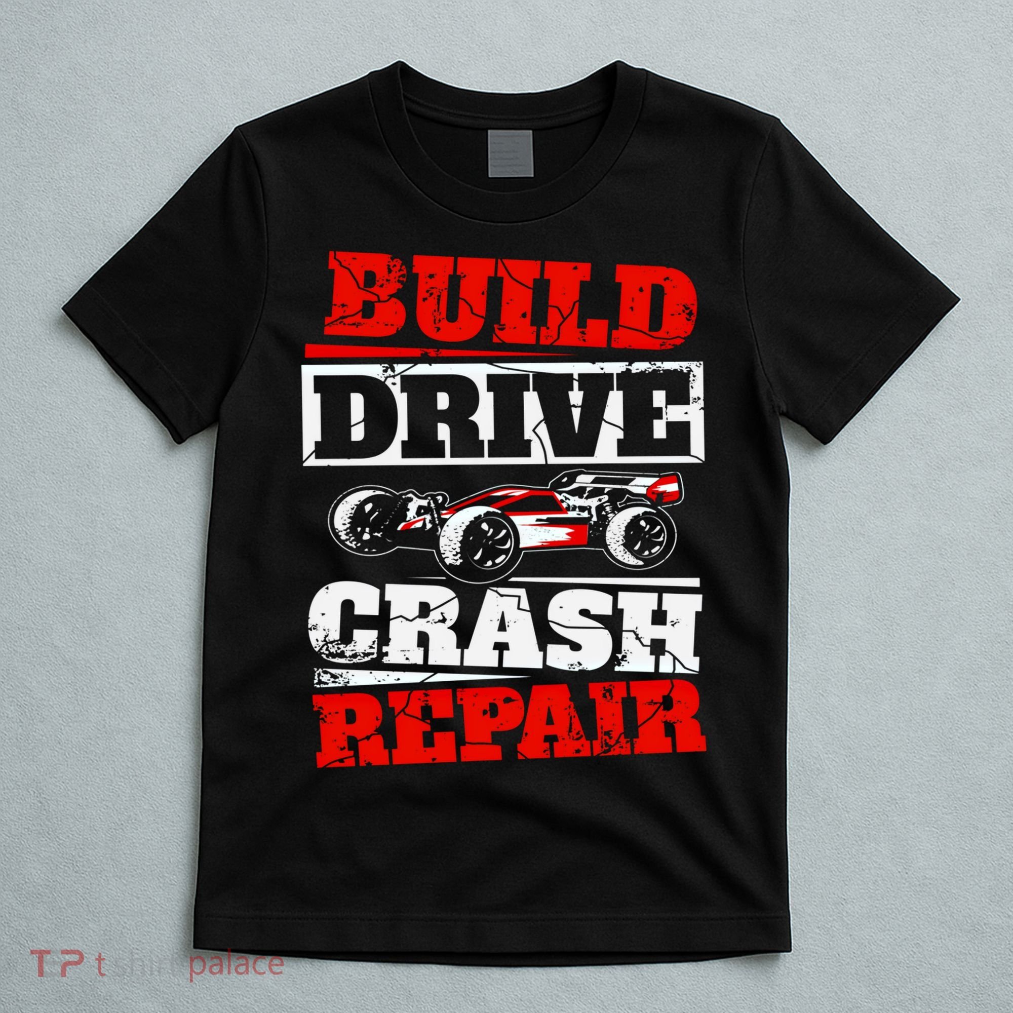 Rc Car Racing Build Drive Crash Repair Remote Control Buggy Gift T-Shirt