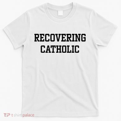 Recovering Catholic T-Shirt
