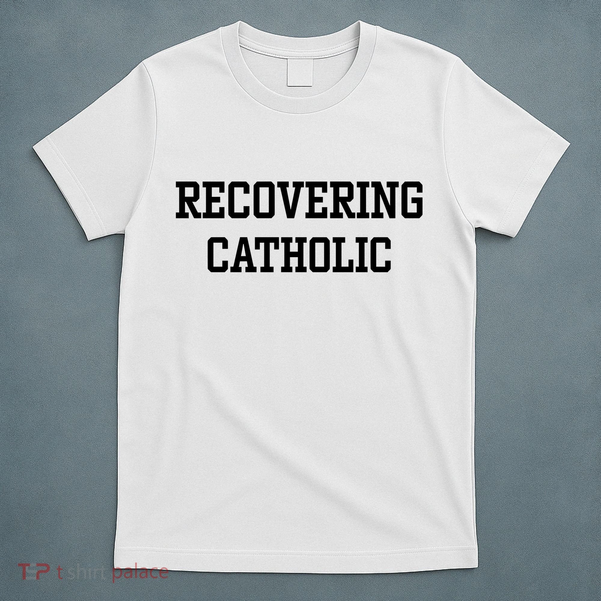 Recovering Catholic T-Shirt