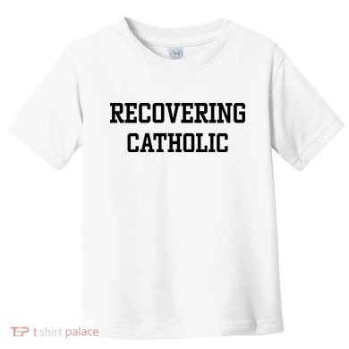 Recovering Catholic Toddler T-Shirt