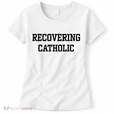 Recovering Catholic Women's T-Shirt