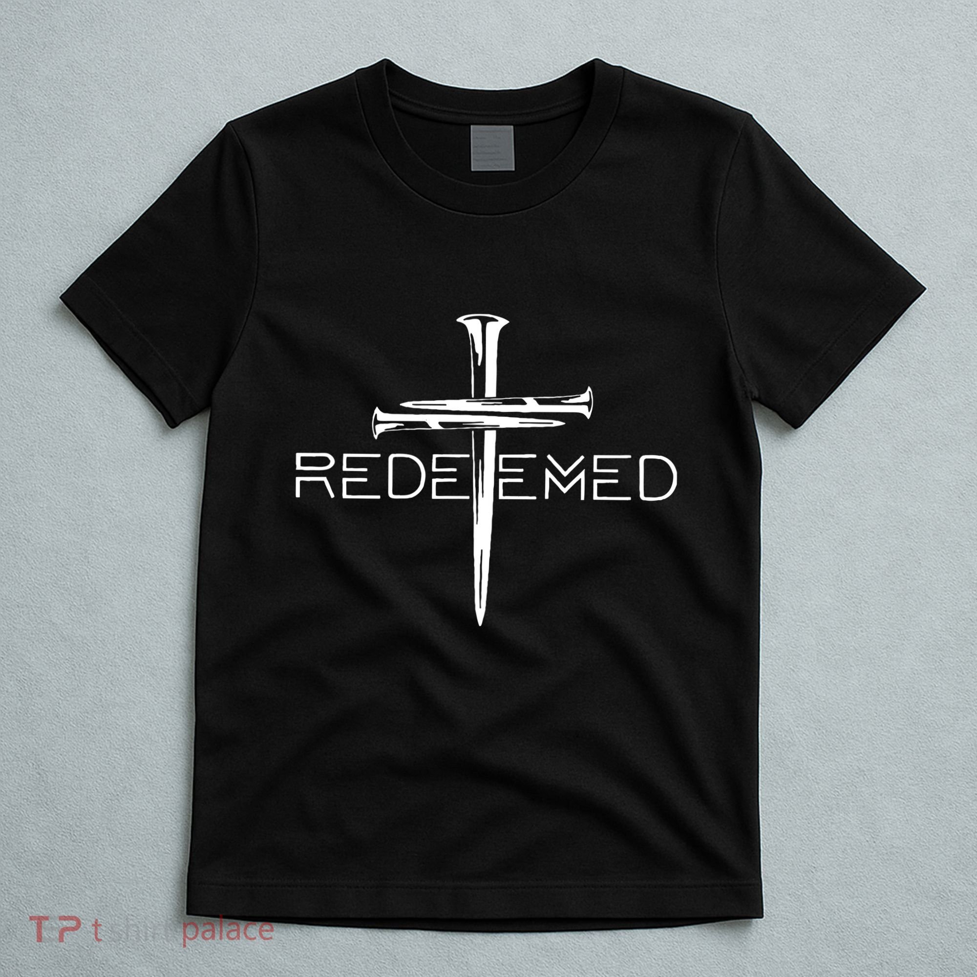 Redeemed Collection Redeemed By The Blood Of Jesus Ephesians 1:7 Front And Back T-Shirt