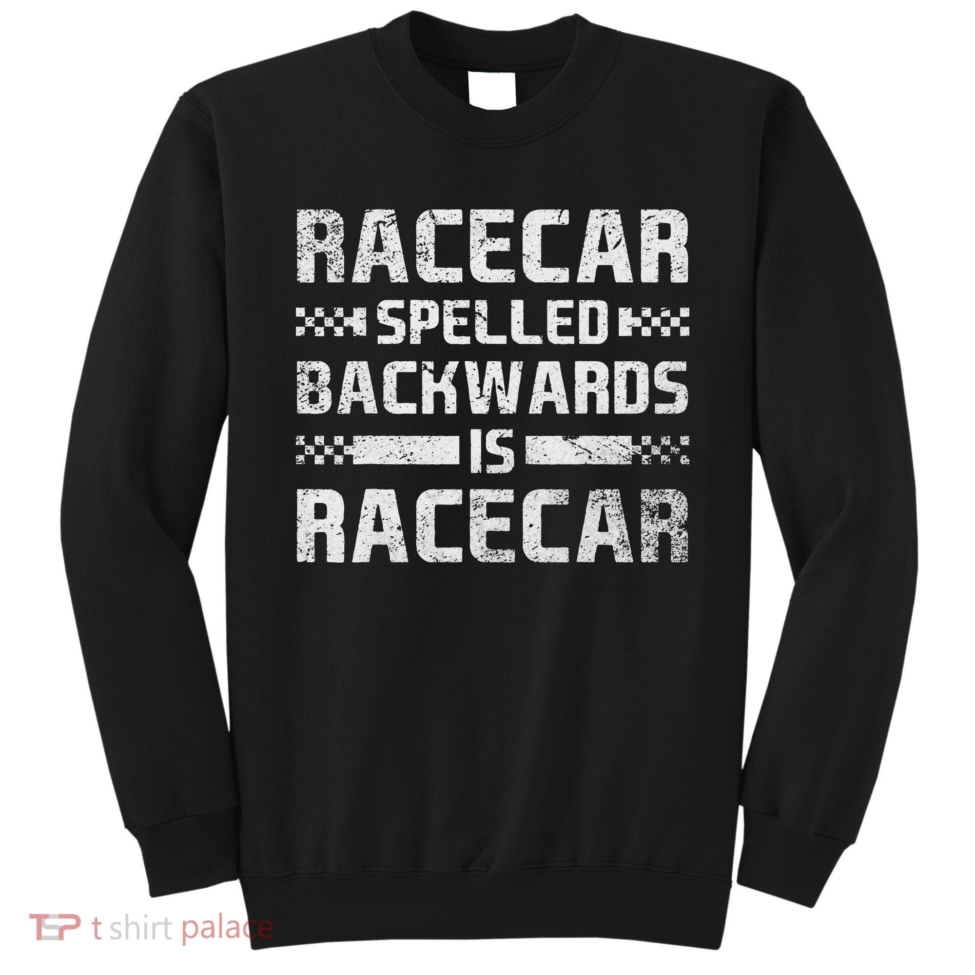 Race Cars Racecar Spelled Backwards Race Car Racing Apparel Sweatshirt