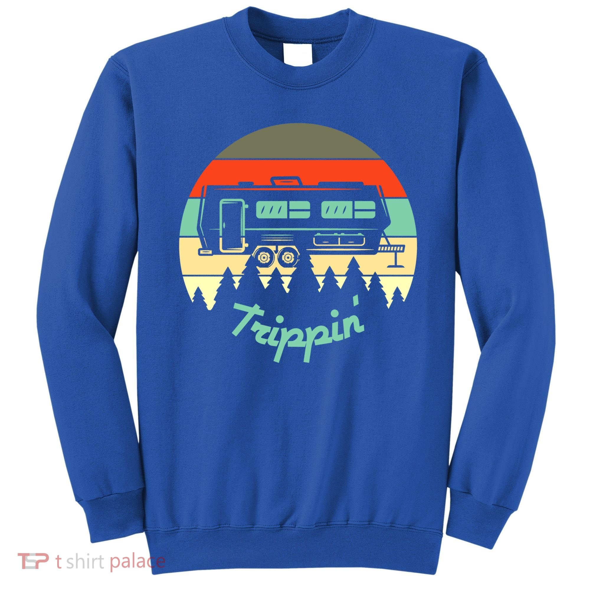 Rv Camper Road Trip Travel Trippin' Cool Gift Sweatshirt