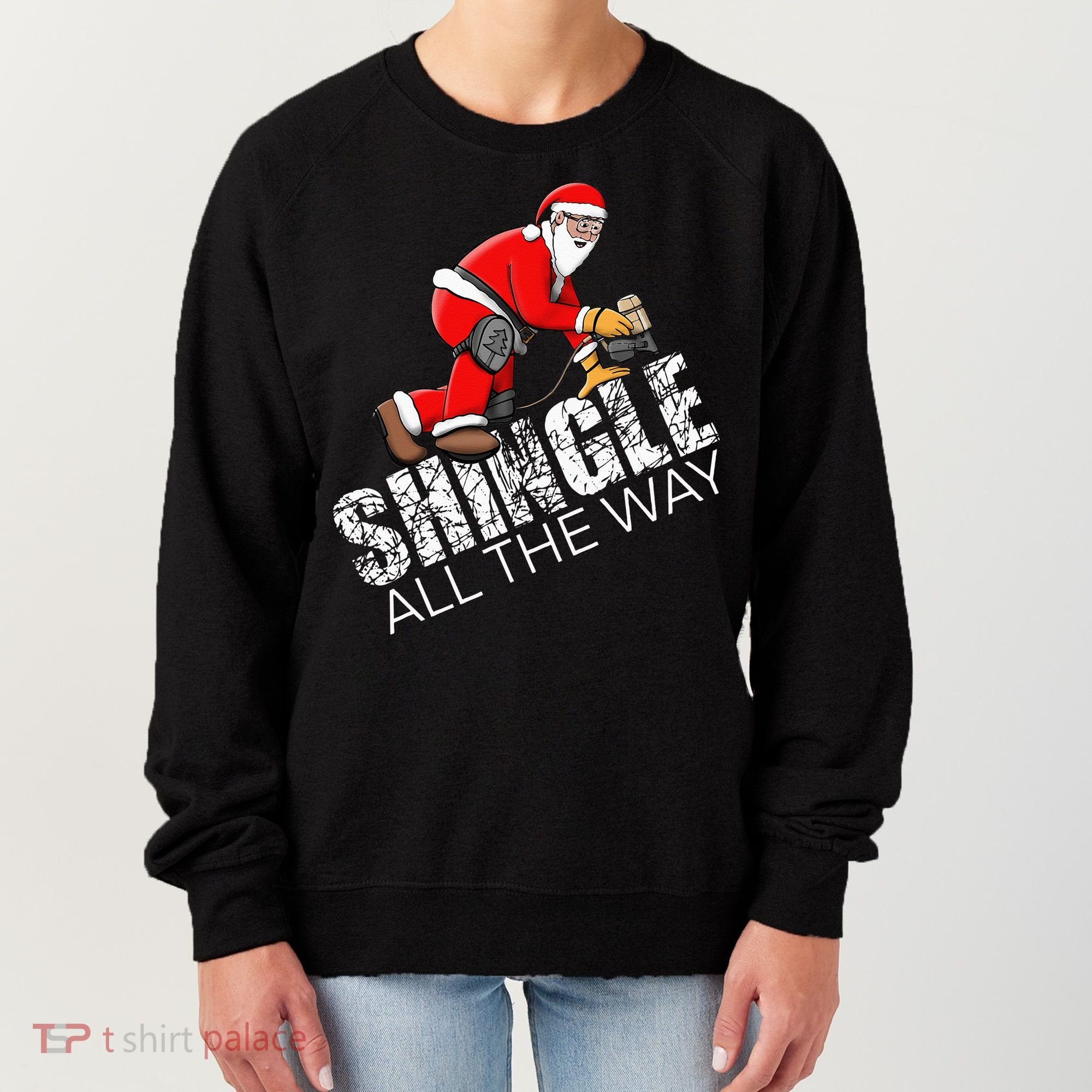 Roofing Christmas Shingle All the Way Quote Roofer Gift Idea Women's Sweatshirt