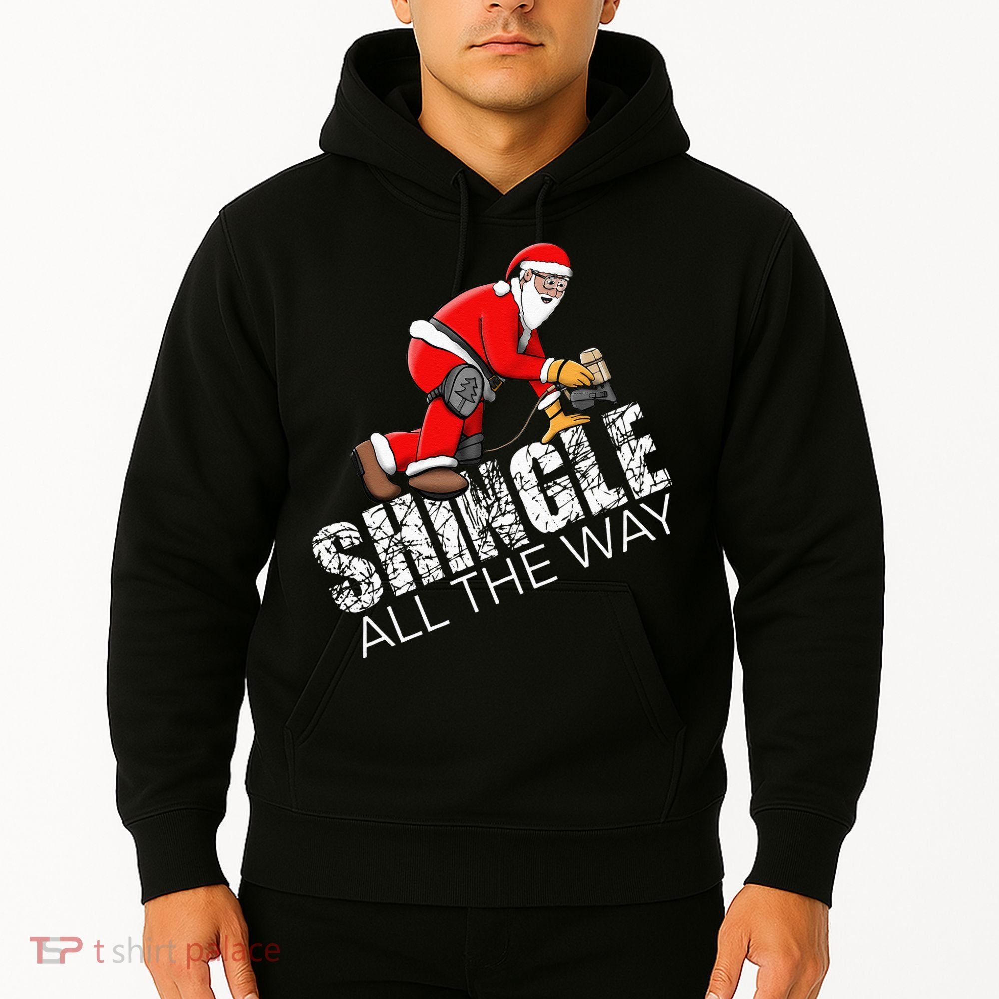 Roofing Christmas Shingle All the Way Quote Roofer Gift Idea Hoodie