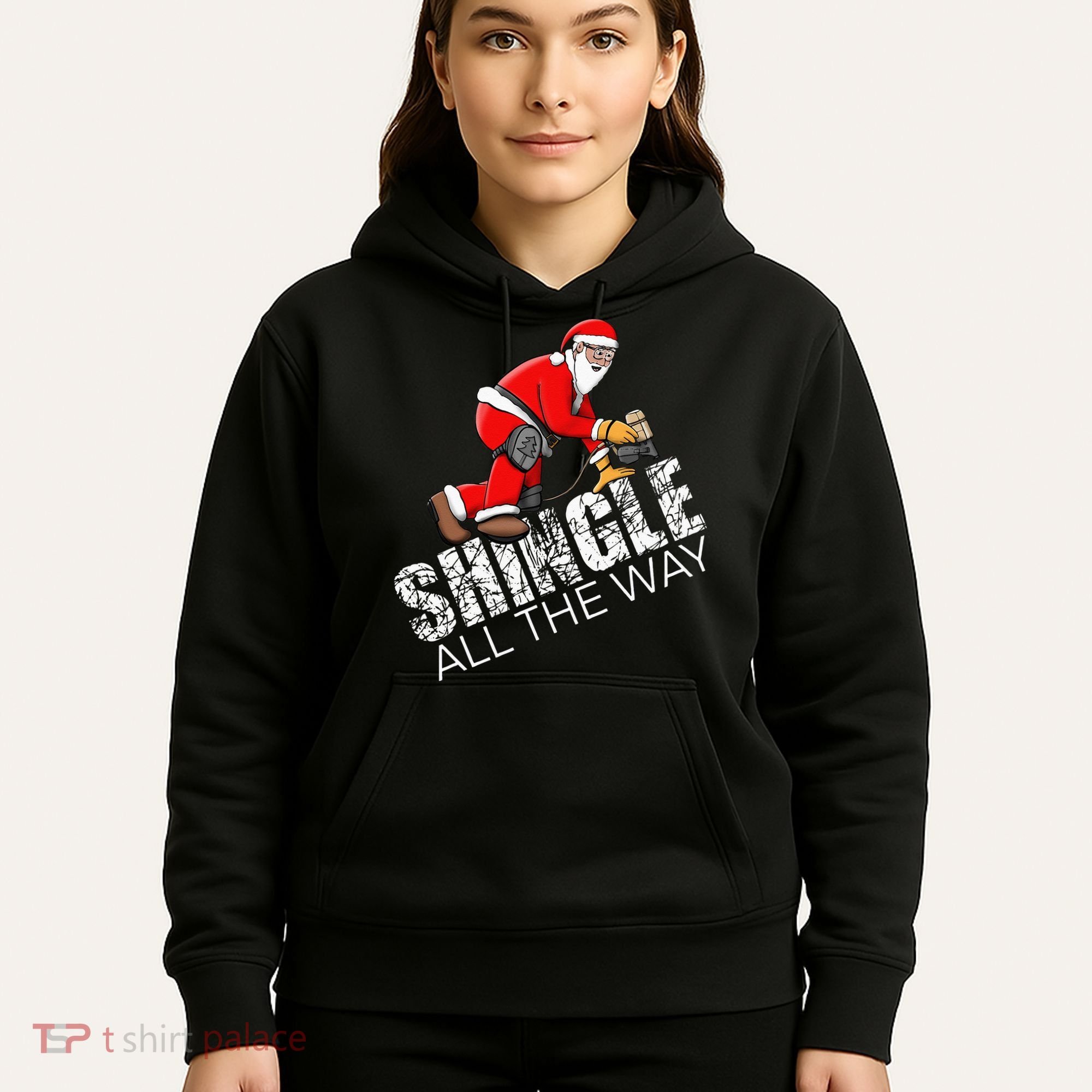 Roofing Christmas Shingle All the Way Quote Roofer Gift Idea Hoodie