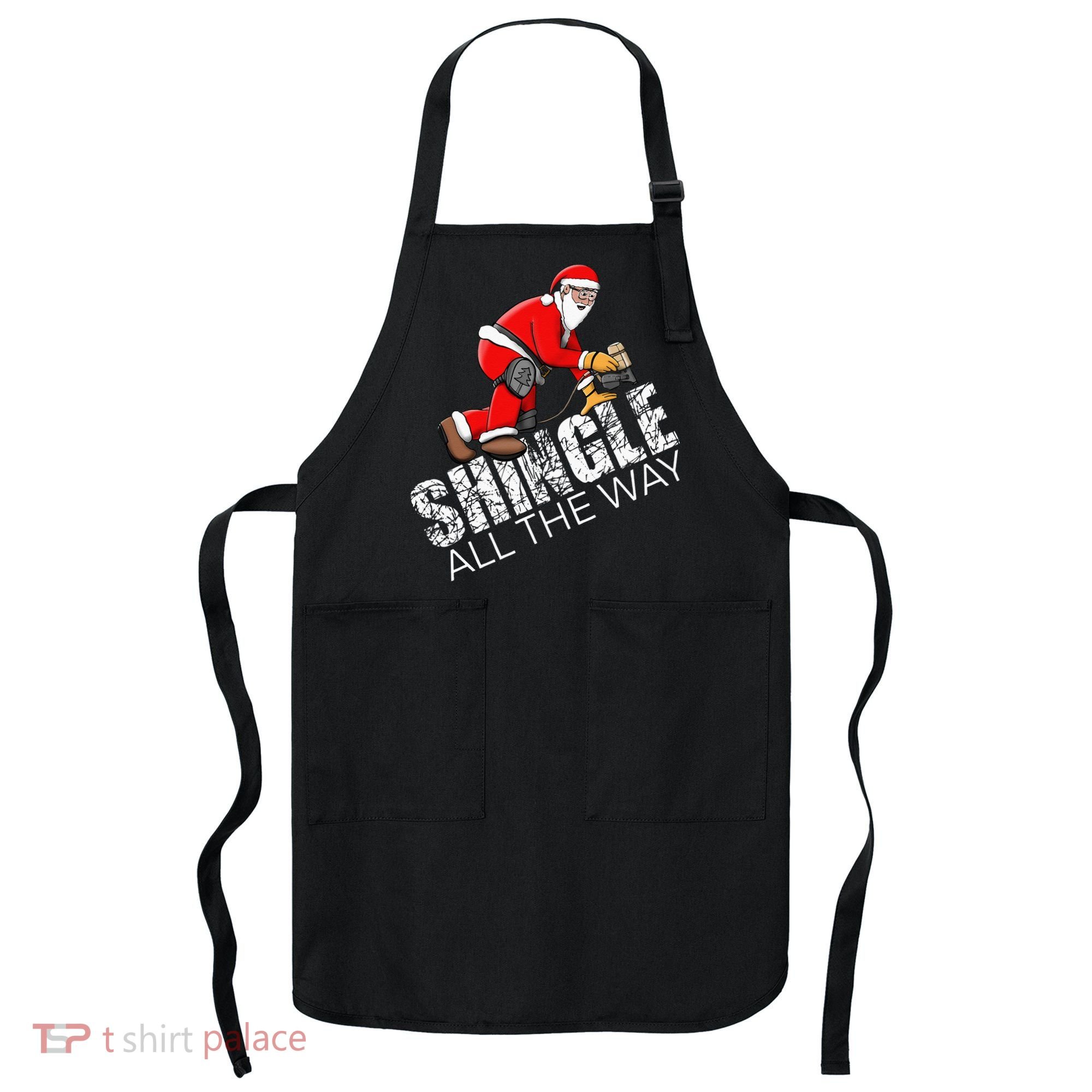 Roofing Christmas Shingle All the Way Quote Roofer Gift Idea Apron