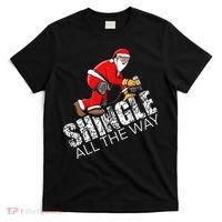 Roofing Christmas Shingle All the Way Quote Roofer Gift Idea T-Shirt thumb 0