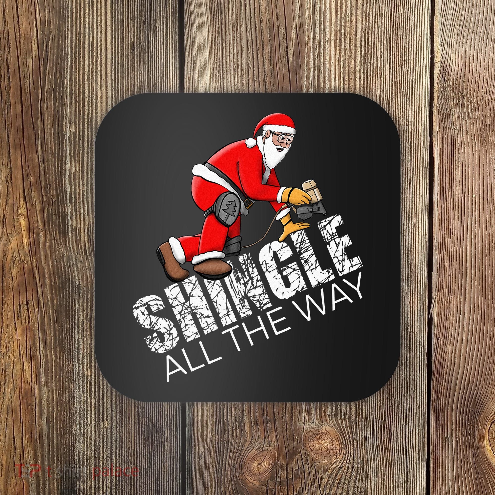 Roofing Christmas Shingle All the Way Quote Roofer Gift Idea Coaster