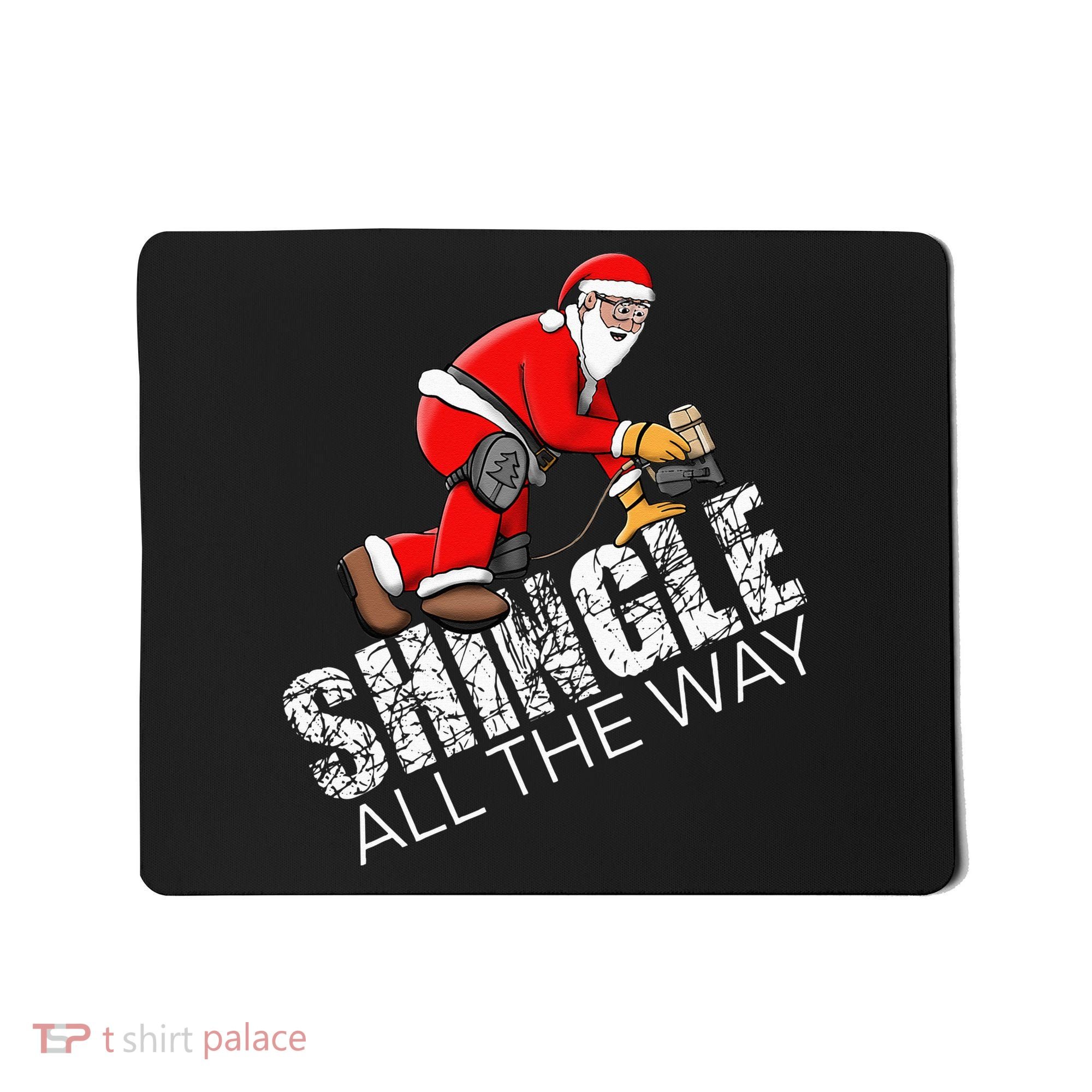 Roofing Christmas Shingle All the Way Quote Roofer Gift Idea Mousepad
