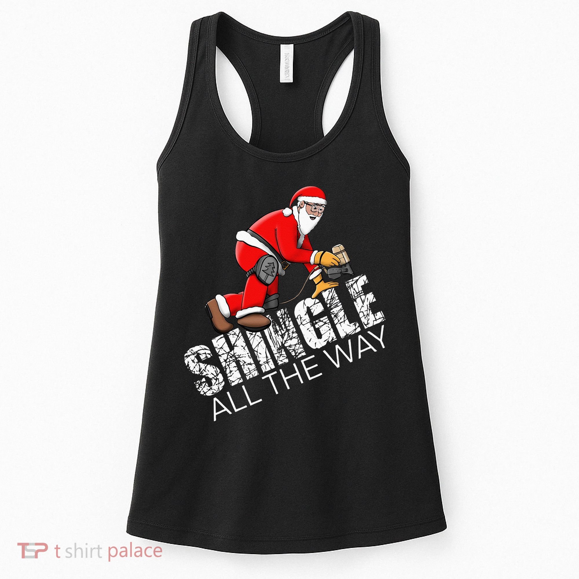Roofing Christmas Shingle All the Way Quote Roofer Gift Idea Women's Tank Top