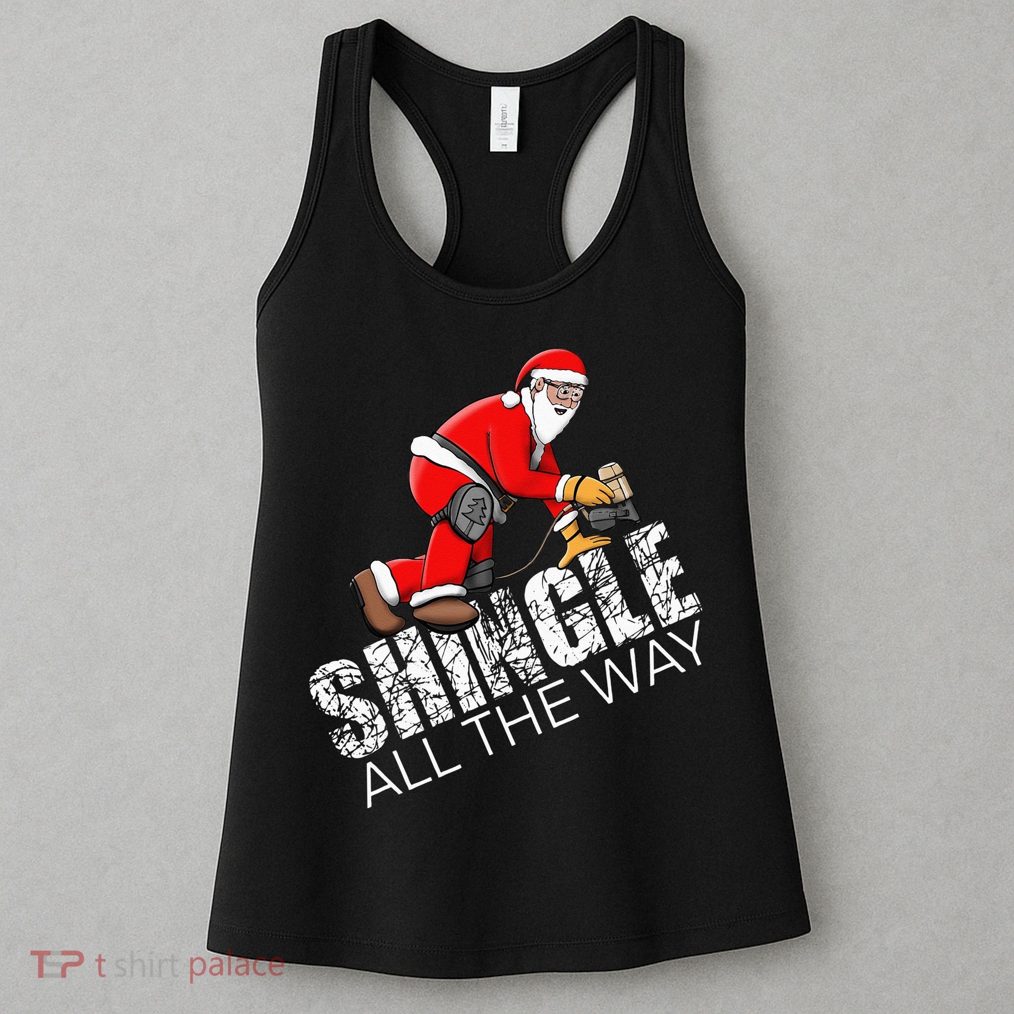 Roofing Christmas Shingle All the Way Quote Roofer Gift Idea Women's Tank Top