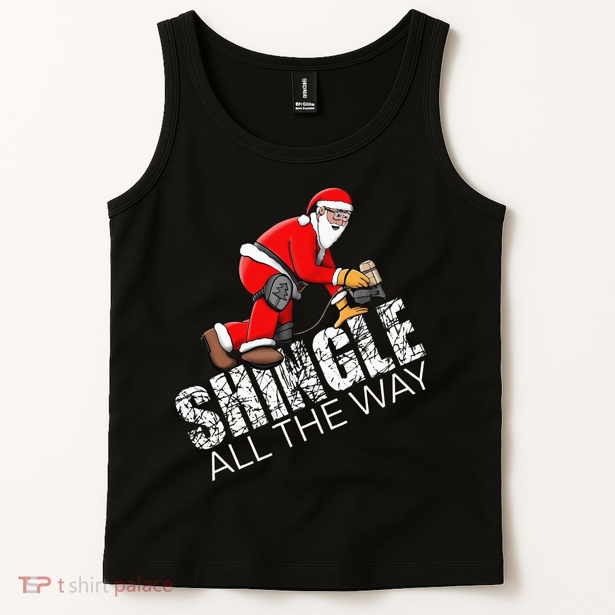 Roofing Christmas Shingle All the Way Quote Roofer Gift Idea Tank Top