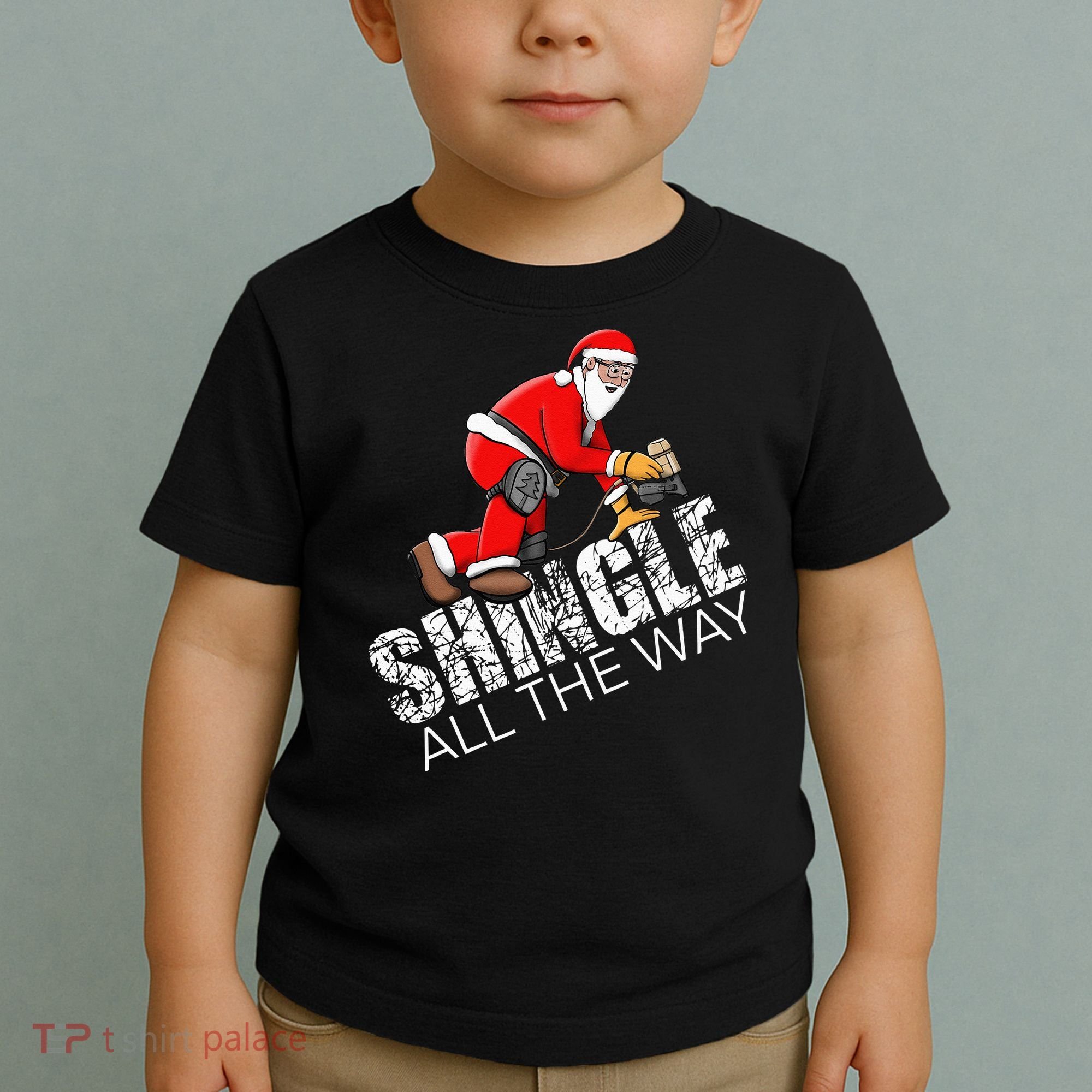 Roofing Christmas Shingle All the Way Quote Roofer Gift Idea Toddler T-Shirt