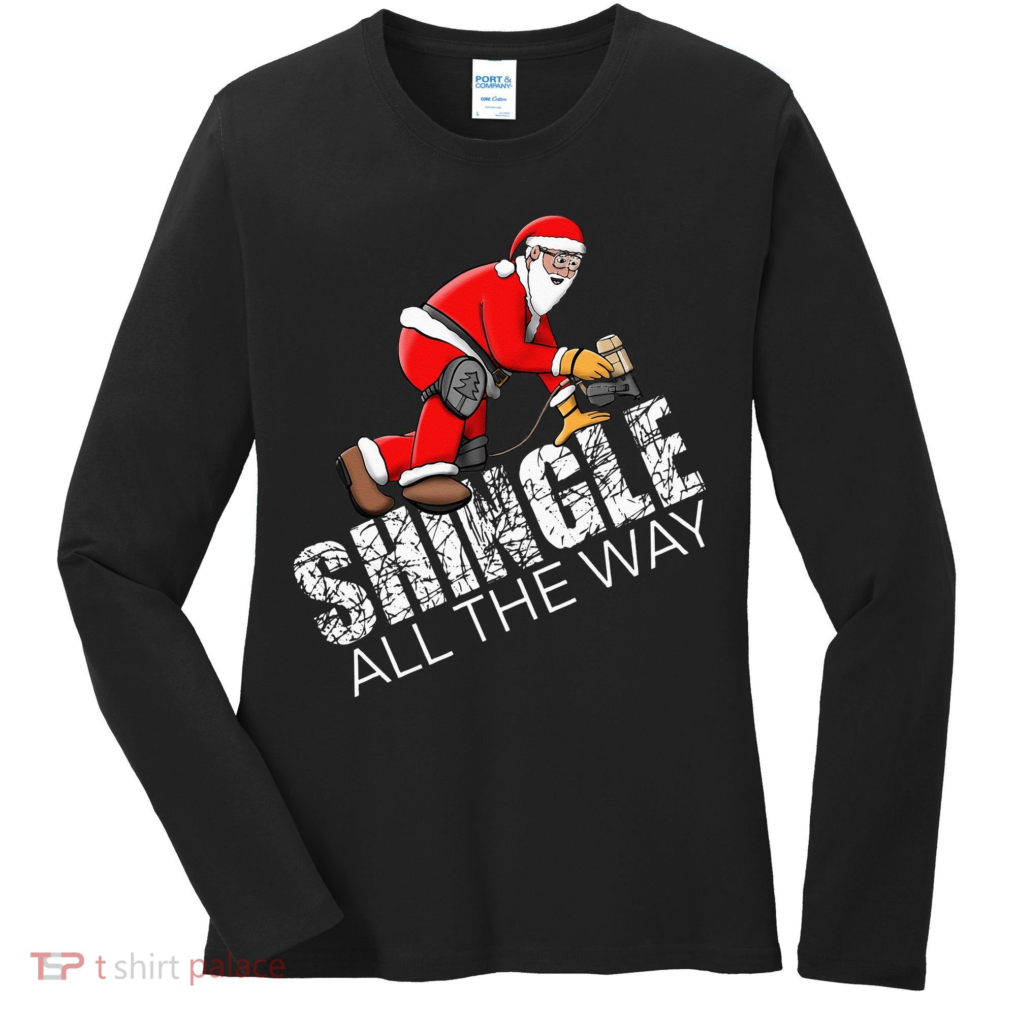 Roofing Christmas Shingle All the Way Quote Roofer Gift Idea Women's Long Sleeve Shirt