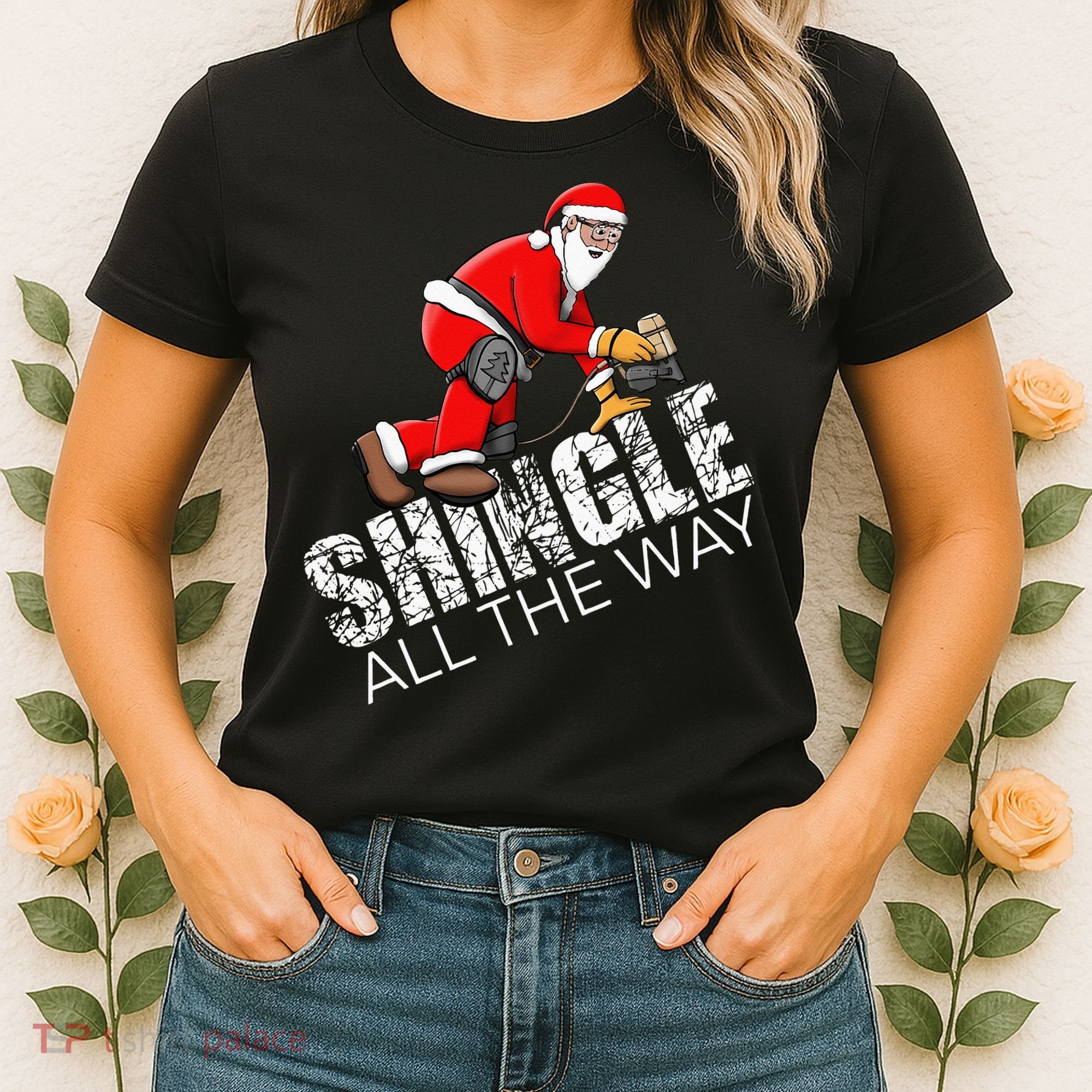 Roofing Christmas Shingle All the Way Quote Roofer Gift Idea Women's T-Shirt