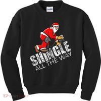 Roofing Christmas Shingle All the Way Quote Roofer Gift Idea Kids Sweatshirt thumb 0