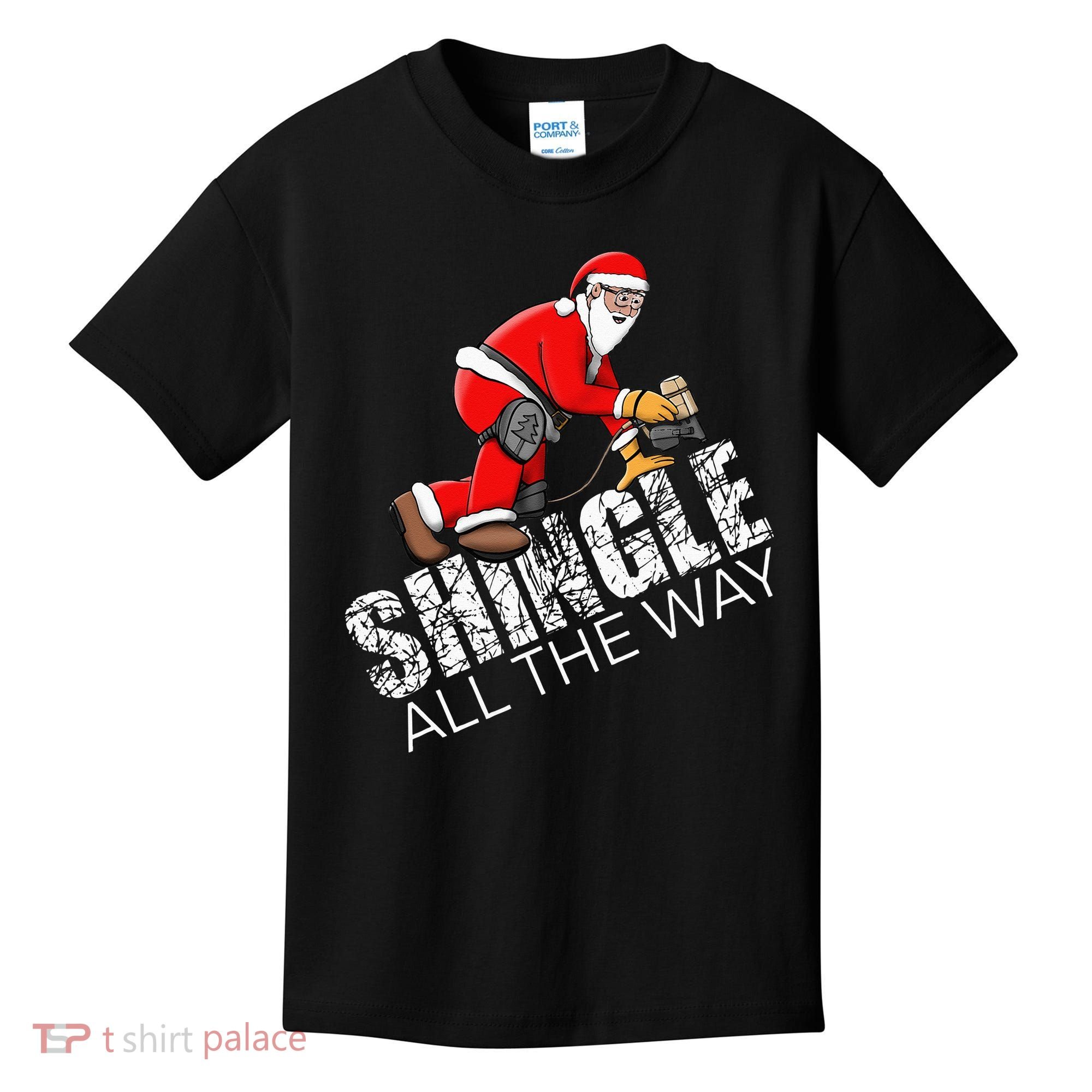 Roofing Christmas Shingle All the Way Quote Roofer Gift Idea Kids T-Shirt
