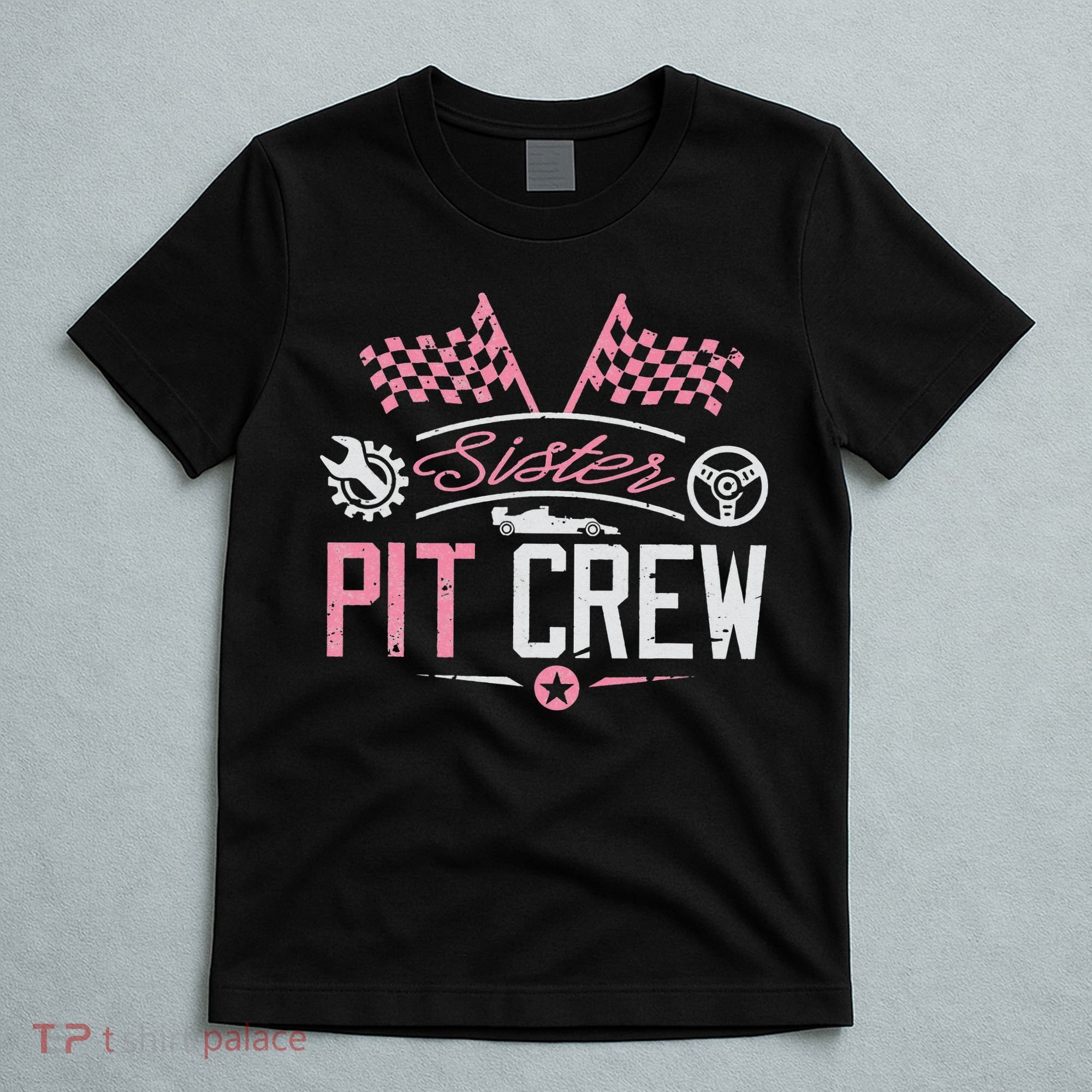 Racing Car Sister Racer Sister Pit Crew  T-Shirt