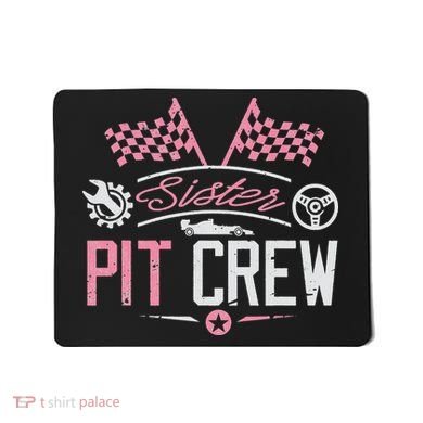 Racing Car Sister Racer Sister Pit Crew  Mousepad