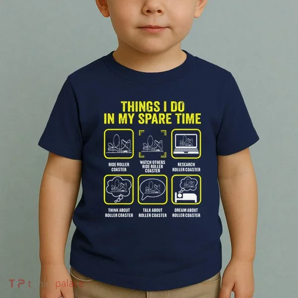 Roller Coaster Things I Do In My Spare Time Rollercoaster Toddler T-Shirt