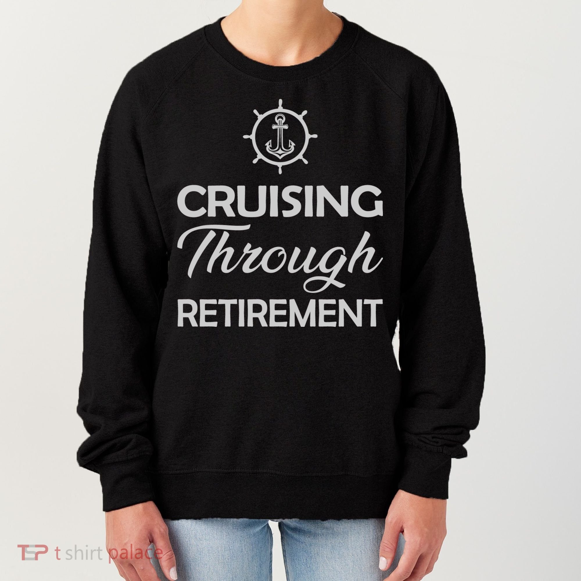 Retired Cruising Through Retirement Gift Women's Sweatshirt