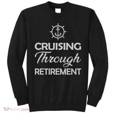 Retired Cruising Through Retirement Gift Sweatshirt