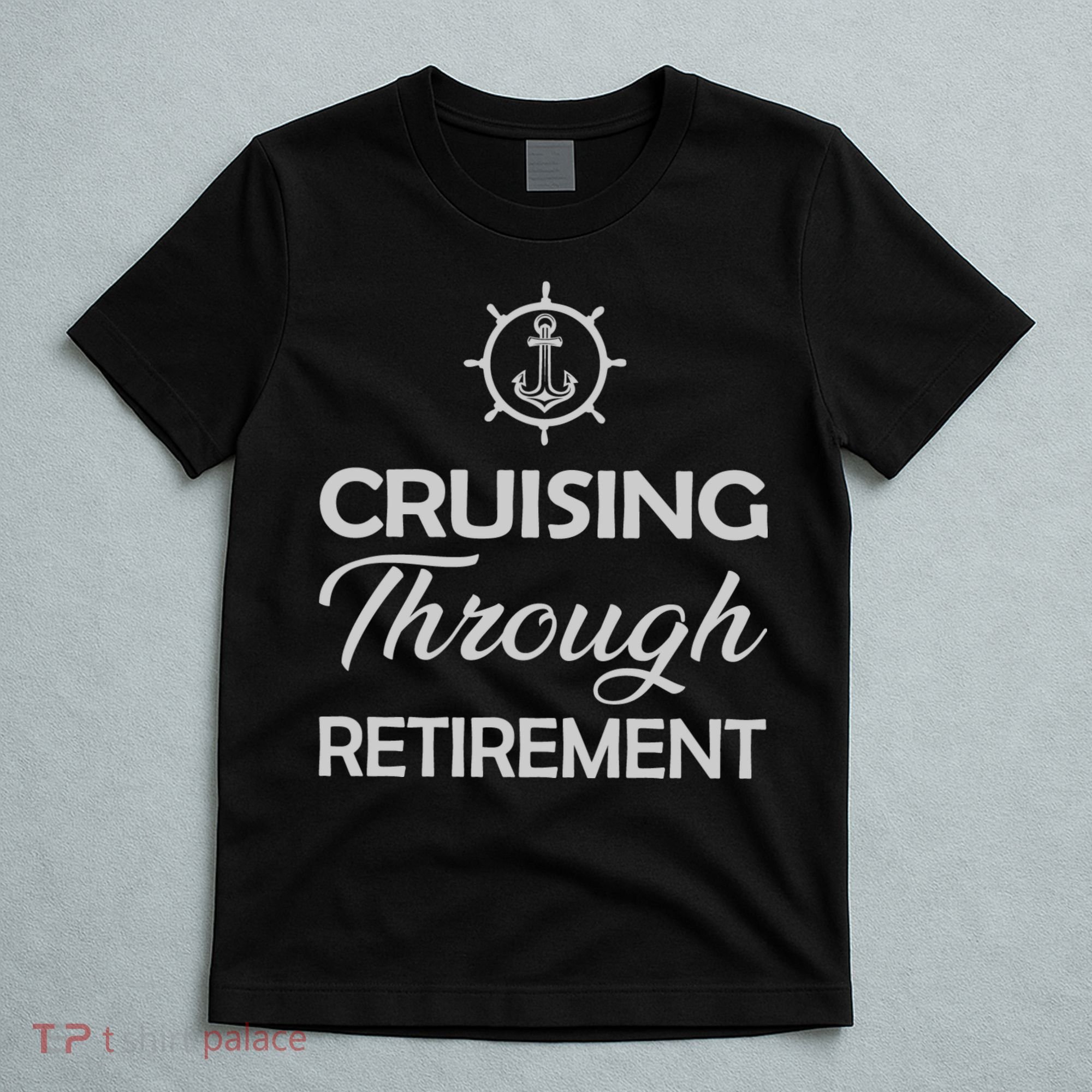 Retired Cruising Through Retirement Gift T-Shirt