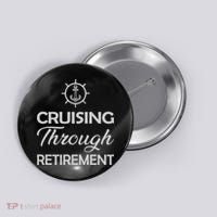 Retired Cruising Through Retirement Gift Button thumb 0