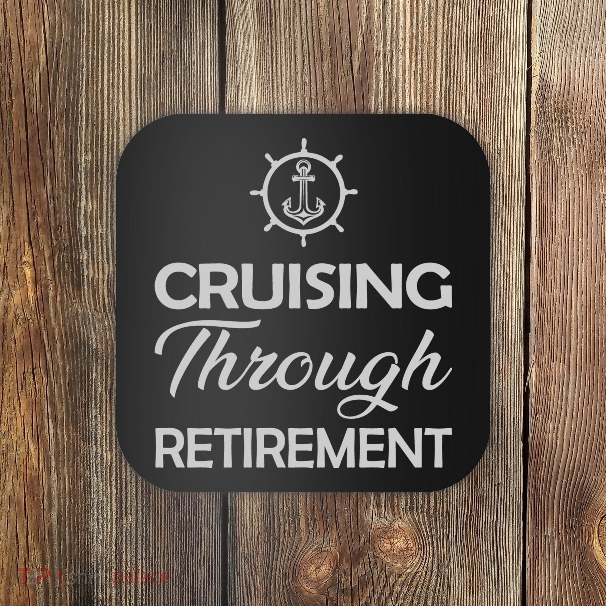 Retired Cruising Through Retirement Gift Coaster