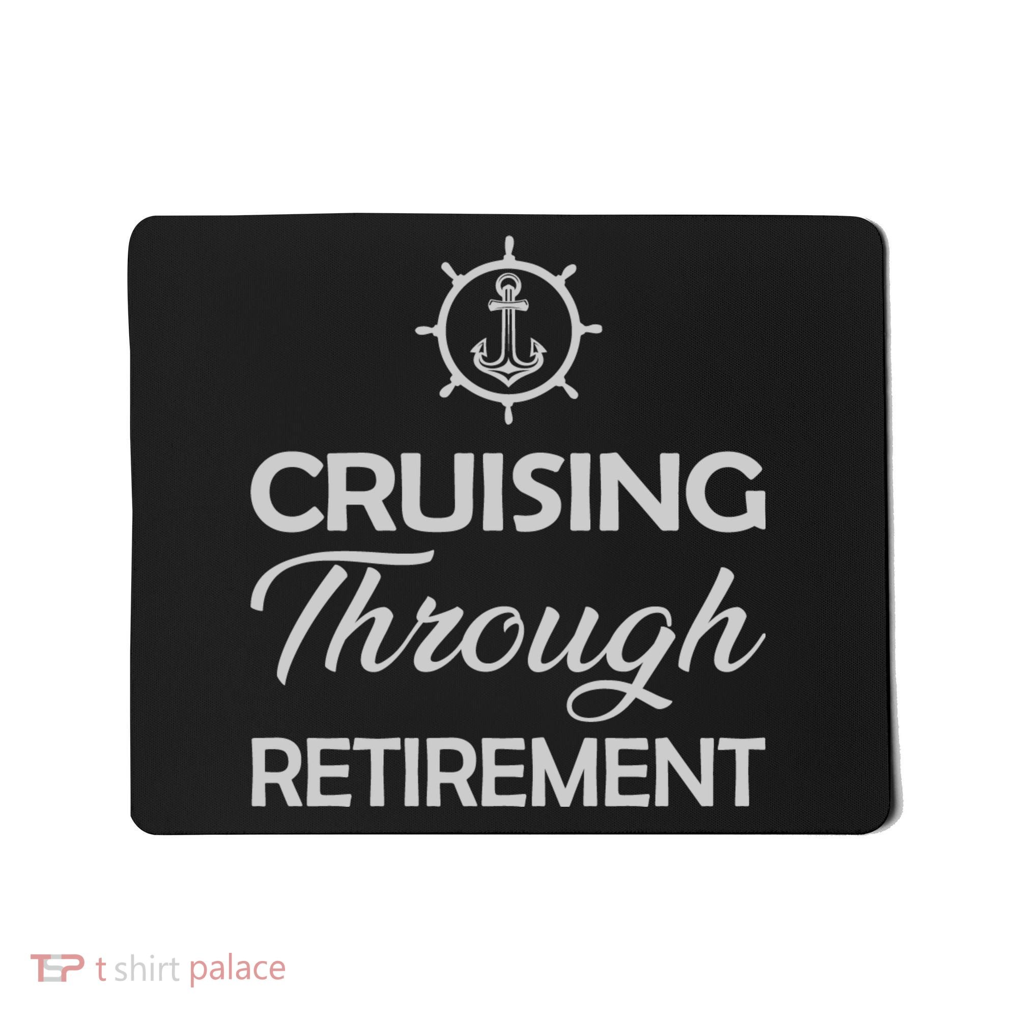 Retired Cruising Through Retirement Gift Mousepad