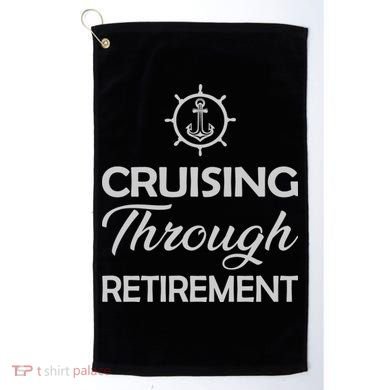 Retired Cruising Through Retirement Gift Golf Towel