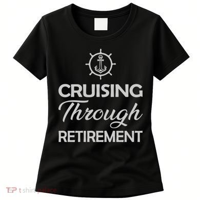 Retired Cruising Through Retirement Gift Women's T-Shirt
