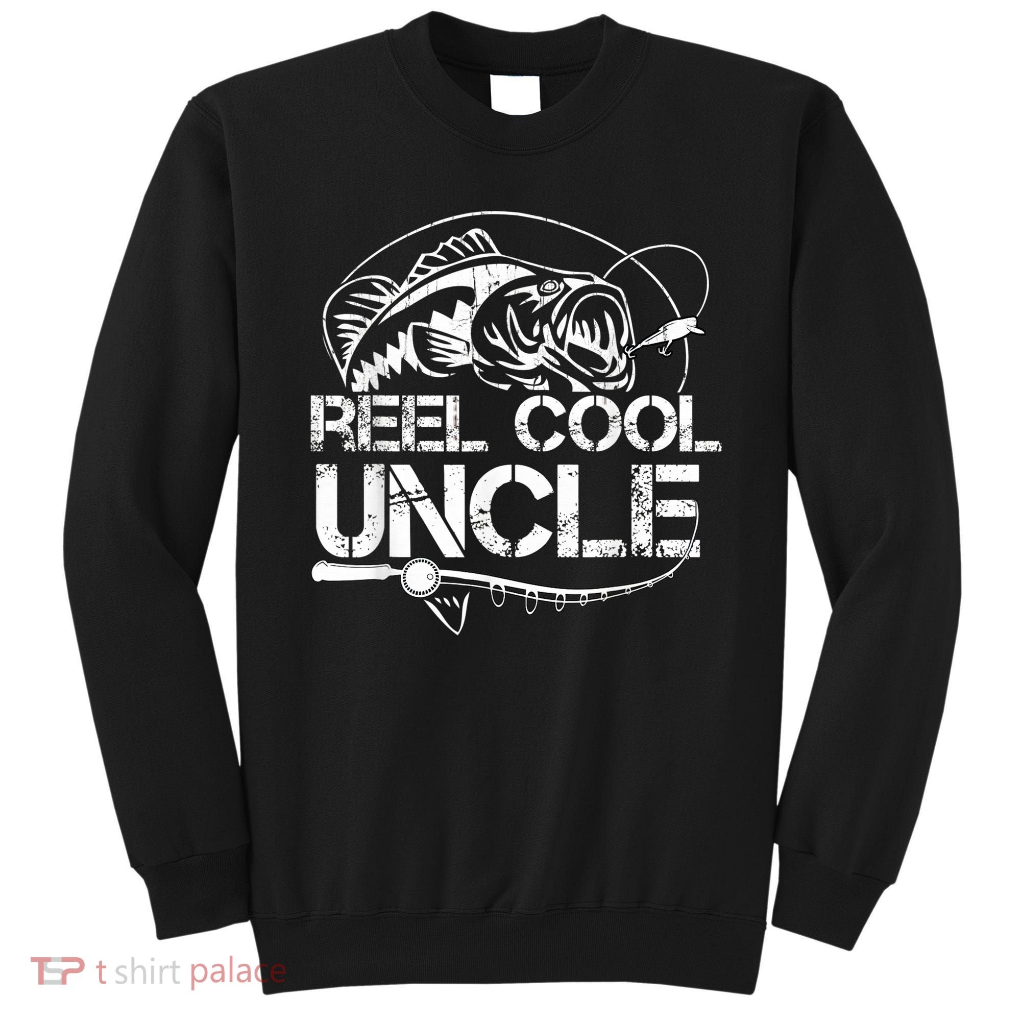 Reel Cool Uncle Fishing Daddy Fathers Day Dad Gifts For  Sweatshirt