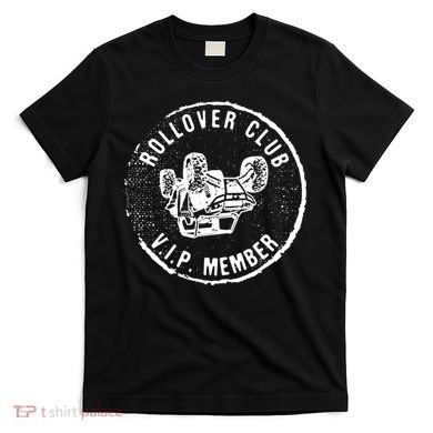 Rollovers Club VIP Member ATV UTV Lovers Funny  T-Shirt