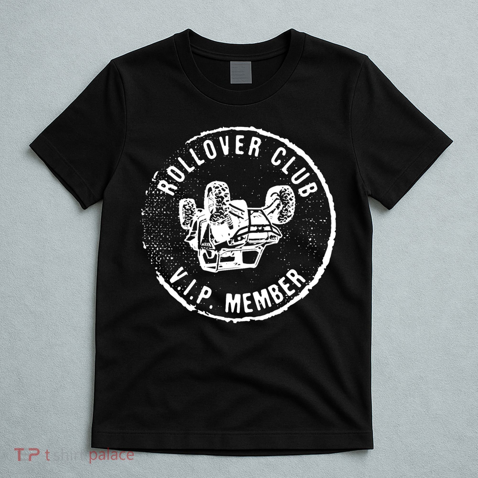Rollovers Club VIP Member ATV UTV Lovers Funny  T-Shirt