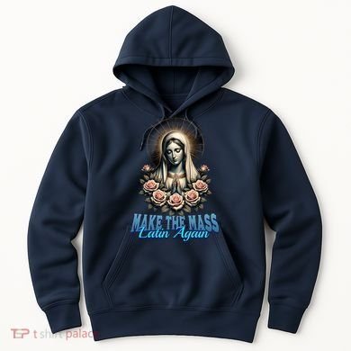 Roman Catholic Virgin Mary Make The Mass Latin Again Hoodie